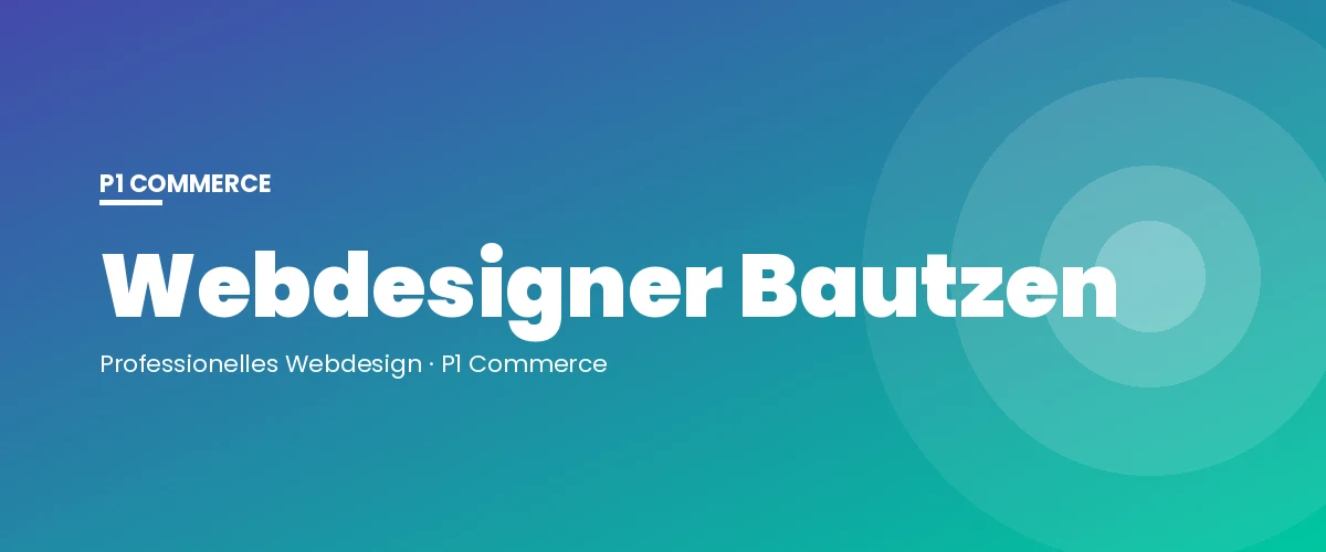 Webdesigner Bautzen – P1 Commerce Webagentur